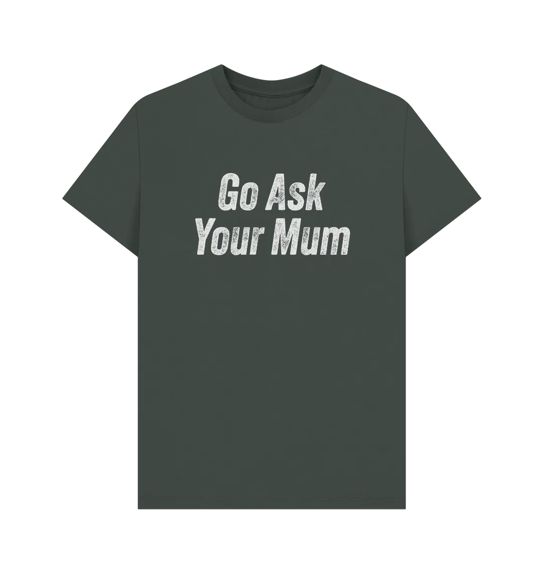 Ask Your Mum T-shirt