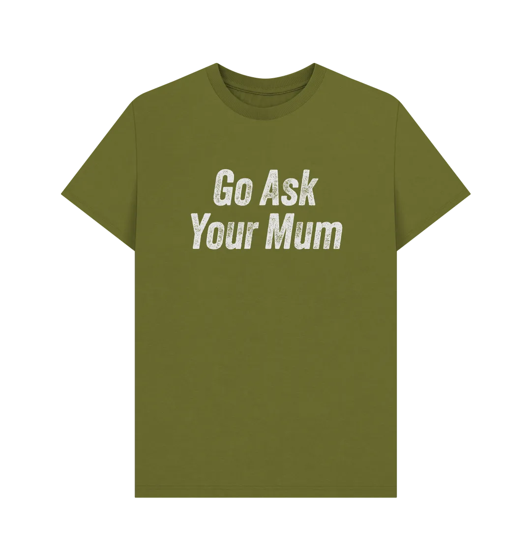 Ask Your Mum T-shirt