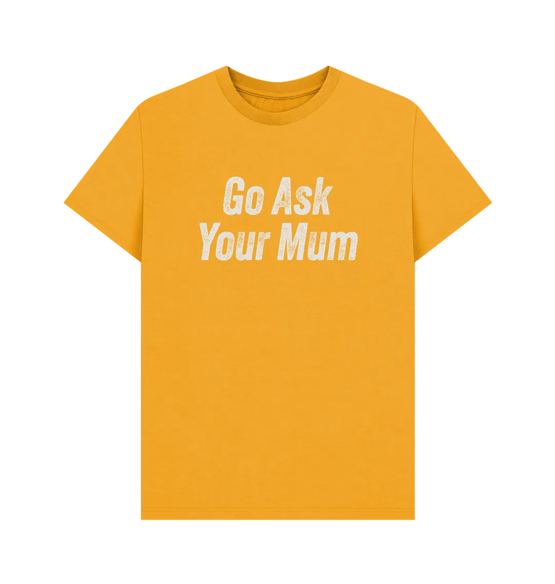 Ask Your Mum T-shirt