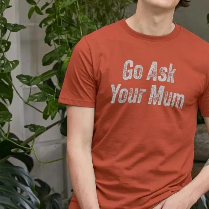 Ask Your Mum T-shirt