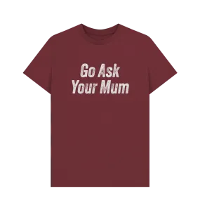 Ask Your Mum T-shirt