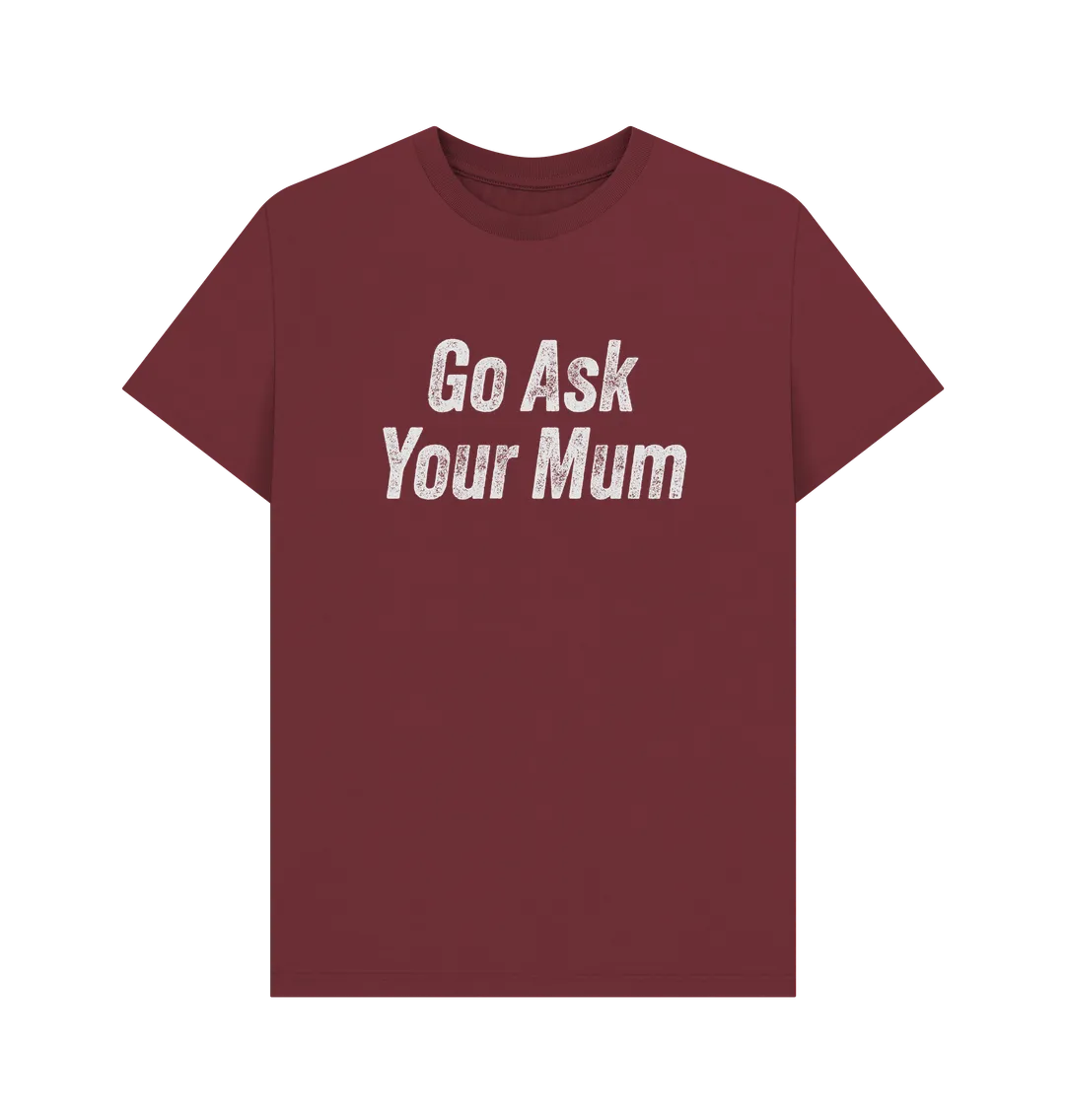 Ask Your Mum T-shirt